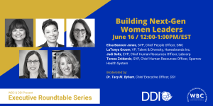 Building Next-Gen Women Leaders | An Executive Roundtable presented by DDI and WBC