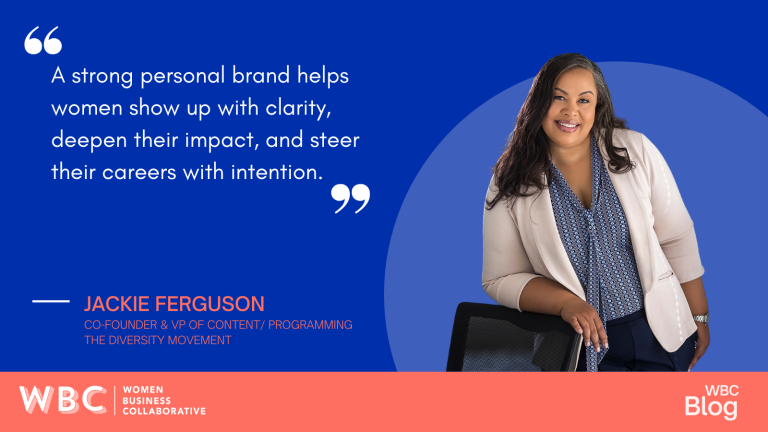 A strong personal brand helps women show up with clarity, deepen their impact, and steer their careers with intention. -Jackie Ferguson, Co-Founder & VP of Content/Programming, The Diversity Movement