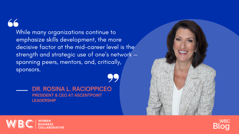 While many organizations continue to emphasize skills development, the more decisive factor at the mid-career level is the strength and strategic use of one’s network—spanning peers, mentors, and, critically, sponsors. Dr. Rosina L. Racioppi President & CEO at AscendPoint Leadership